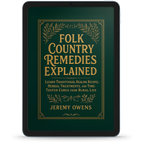 Wild Foods Foraging Explained + Folk Country Remedies Explained
